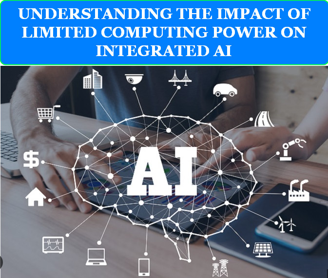 Read more about the article UNDERSTANDING THE IMPACT OF LIMITED COMPUTING POWER ON INTEGRATED AI