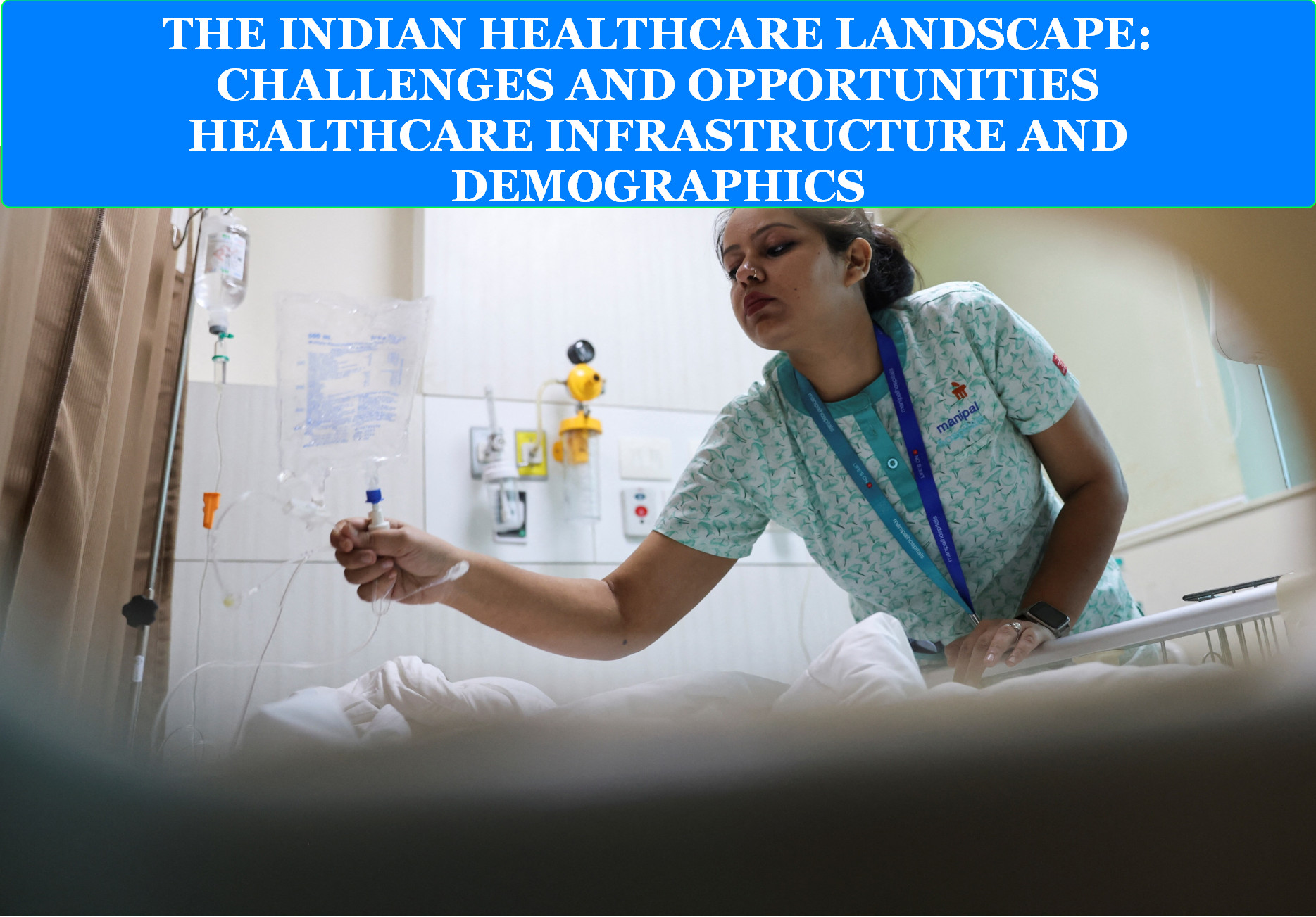 THE INDIAN HEALTHCARE LANDSCAPE CHALLENGES AND OPPORTUNITIES
